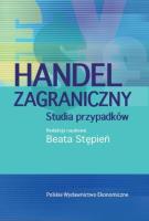 Handel zagraniczny. Studia przypadków. Autor: Stępień Beata. SmakLiter.pl Okładka książki Handel zagraniczny. Studia przypadków