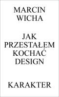 Jak przestałem kochać. Autor: Marcin Wicha. SmakLiter.pl Okładka książki Jak przestałem kochać