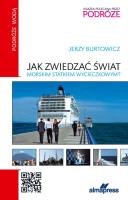 Jak zwiedzać świat morskim statkiem wycieczkowym. Autor: Burtowicz Jerzy. SmakLiter.pl Okładka książki Jak zwiedzać świat morskim statkiem wycieczkowym