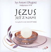 JEZUS JEST Z NAMI PAMIATKA I KOM.-SWPA. Autor: ks. bp Antoni Długosz. SmakLiter.pl Okładka książki JEZUS JEST Z NAMI PAMIATKA I KOM.-SWPA