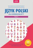 Język polski dla gimnazjalisty. Testy. wyd.2015. Autor: red. Paweł Pokora. SmakLiter.pl Okładka książki Język polski dla gimnazjalisty. Testy. wyd.2015