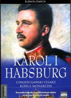 Karol I Habsburg. Chrześcijański cesarz końca.... Autor: Elżbieta Zarych. SmakLiter.pl Okładka książki Karol I Habsburg. Chrześcijański cesarz końca...