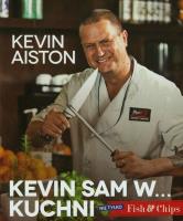 Kevin sam w kuchni Nie tylko Fish & Chips. Autor: Aiston Kevin. SmakLiter.pl Okładka książki Kevin sam w kuchni Nie tylko Fish & Chips