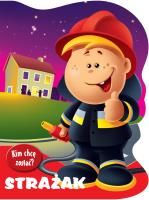 Kim chcę zostać Strażak. Autor: Urszula Kozłowskaq. SmakLiter.pl Okładka książki Kim chcę zostać Strażak