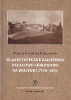 Klasycystyczne założenia pałacowo-ogrodowe na Wołyniu 1780-1831. Autor: Brzezińska-Marjanowska Wioletta. SmakLiter.pl Okładka książki Klasycystyczne założenia pałacowo-ogrodowe na Wołyniu 1780-1831