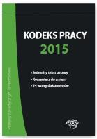 Kodeks pracy 2015. Autor: Wawrzyszczuk Emilia, Lenart Bożena, Wrońska-Zblewska Katarzyna. SmakLiter.pl Okładka książki Kodeks pracy 2015
