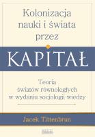 Kolonizacja nauki i świata przez kapitał. Autor: Jacek Tittenbrun. SmakLiter.pl Okładka książki Kolonizacja nauki i świata przez kapitał