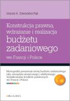 Konstrukcja prawna wdrażanie i realizacja budżetu zadaniowego we Francji i Polsce. Autor: Zawadzka-Pąk Urszula K.. SmakLiter.pl Okładka książki Konstrukcja prawna wdrażanie i realizacja budżetu zadaniowego we Francji i Polsce