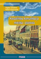 Koszalińska komunikacja miejska i plażowa. Autor: Bogdan Gołubicki, Robert Kasprowiak. SmakLiter.pl Okładka książki Koszalińska komunikacja miejska i plażowa