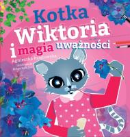 Kraina Uważności. Kotka Wiktoria i magia uważności. Autor: Pawłowska Agnieszka. SmakLiter.pl Okładka książki Kraina Uważności. Kotka Wiktoria i magia uważności