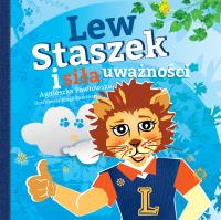 Kraina Uważności. Lew Staszek i siła uważności. Autor: Pawłowska Agnieszka. SmakLiter.pl Okładka książki Kraina Uważności. Lew Staszek i siła uważności