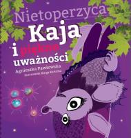 Kraina Uważności. Nietoperzyca Kaja i piękno uważ.. Autor: Pawłowska Agnieszka. SmakLiter.pl Okładka książki Kraina Uważności. Nietoperzyca Kaja i piękno uważ.