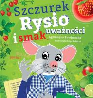 Kraina Uważności. Szczurek Rysio i smak uważności. Autor: Pawłowska Agnieszka. SmakLiter.pl Okładka książki Kraina Uważności. Szczurek Rysio i smak uważności