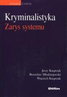 Kryminalistyka Zarys systemu. Autor: Kasprzak Jerzy, Młodziejowski Bronisław, Kasprzak Wojciech. SmakLiter.pl Okładka książki Kryminalistyka Zarys systemu