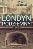 Londyn podziemny. Autor: Ackroyd Peter. SmakLiter.pl Okładka książki Londyn podziemny