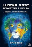 Okładka książki Ludzka raso, powstań z kolan cz.2 Przebudzenie lwa