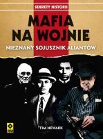 Mafia na wojnie. Nieznany sojusznik aliantów RM. Autor: Newark Tim. SmakLiter.pl Okładka książki Mafia na wojnie. Nieznany sojusznik aliantów RM