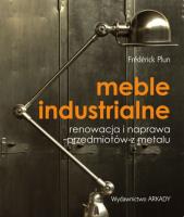 Meble industrialne. Renowacja i naprawa. Autor: Frederick Plun. SmakLiter.pl Okładka książki Meble industrialne. Renowacja i naprawa