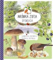 Mrówka Zofia opowiada o kwiatach, drzewach... Autor: Casta Stefan. SmakLiter.pl Okładka książki Mrówka Zofia opowiada o kwiatach, drzewach..