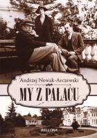 My z pałacu. Autor: Nowak-Arczewski Andrzej. SmakLiter.pl Okładka książki My z pałacu