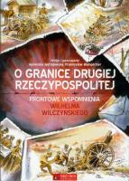 O granice Drugiej Rzeczypospolitej. Autor: Jędrzejewska Agnieszka, Waingertner Przemysław. SmakLiter.pl Okładka książki O granice Drugiej Rzeczypospolitej