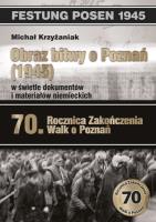 Obraz bitwy o Poznań (1945) w świetle materiałów i dokumentów niemieckich. Autor: Krzyżaniak Michał. SmakLiter.pl Okładka książki Obraz bitwy o Poznań (1945) w świetle materiałów i dokumentów niemieckich