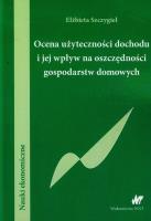 Ocena użyteczności dochodu i jej wpływ na .... Autor: Szczygieł Elżbieta. SmakLiter.pl Okładka książki Ocena użyteczności dochodu i jej wpływ na ...