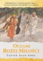 Oczami Bożej miłości. Autor: Ames Carver Alan. SmakLiter.pl Okładka książki Oczami Bożej miłości