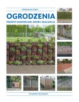 Ogrodzenia. Przepisy budowlane, wzory, realizacja. Autor: Ziarko Przemysław. SmakLiter.pl Okładka książki Ogrodzenia. Przepisy budowlane, wzory, realizacja