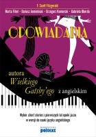 Opowiadania autora Wielkiego Gatsby'ego z ang.. Autor: Fitzgerald Scott F., Fihel Marta, red. nauk. Dariusz Jemielniak. SmakLiter.pl Okładka książki Opowiadania autora Wielkiego Gatsby'ego z ang.