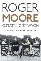 Ostatni z żywych. Autor: Moore Roger. SmakLiter.pl Okładka książki Ostatni z żywych