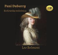 Pani Dubarry - Królewska miłośnica - Audiobook. Autor: Belmont Leo. SmakLiter.pl Okładka książki Pani Dubarry - Królewska miłośnica - Audiobook