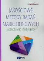 P.JAKOSCIOWE METODY BADAN MARKETINGOWYCH JAK ZROZUMIEC KONSU. Autor: Dominika Maison. SmakLiter.pl Okładka książki P.JAKOSCIOWE METODY BADAN MARKETINGOWYCH JAK ZROZUMIEC KONSU