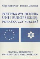 Polityka wschodnia Unii Europejskiej. Autor: Barburska Olga, Dariusz Milczarek. SmakLiter.pl Okładka książki Polityka wschodnia Unii Europejskiej