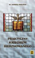 Okładka książki Praktyczny katechizm bierzmowanego