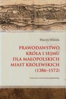 Prawodawstwo króla i sejmu dla małopolskich .... Autor: Mikuła Maciej. SmakLiter.pl Okładka książki Prawodawstwo króla i sejmu dla małopolskich ...