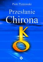 Przesłanie Chirona. Autor: Piotr Piotrowski. SmakLiter.pl Okładka książki Przesłanie Chirona