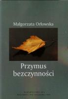 Przymus bezczynności. Autor: Orłowska Małgorzata. SmakLiter.pl Okładka książki Przymus bezczynności