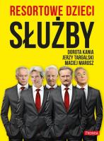 Resortowe dzieci. Służby. Autor: Kania Dorota, Targalski Jerzy, Marosz Maciej. SmakLiter.pl Okładka książki Resortowe dzieci. Służby