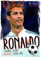 Ronaldo. Chłopiec, który wiedział, czego chce. Autor: Yvette Żółtowska-Darska. SmakLiter.pl Okładka książki Ronaldo. Chłopiec, który wiedział, czego chce