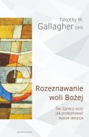 Rozeznawanie woli Bożej. Autor: Timothy M. Gallagher OMV. SmakLiter.pl Okładka książki Rozeznawanie woli Bożej
