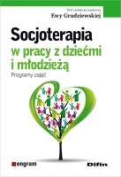 Socjoterapia w pracy z dziećmi i młodzieżą. Autor: Ewa Grudziewska (red.). SmakLiter.pl Okładka książki Socjoterapia w pracy z dziećmi i młodzieżą