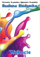 Szalona Siódemka Wakacje. Autor: Sylwester Kowalski. SmakLiter.pl Okładka książki Szalona Siódemka Wakacje