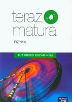 Teraz matura. Fizyka. Tuż przed egzaminem. ZR. Autor: Opracowanie zbiorowe. SmakLiter.pl Okładka książki Teraz matura. Fizyka. Tuż przed egzaminem. ZR