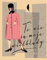 To nie są moje wielbłądy. O modzie w PRL. Autor: Aleksandra Boćkowska. SmakLiter.pl Okładka książki To nie są moje wielbłądy. O modzie w PRL