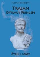Trajan. Optimus Princeps. Życie i czasy. Autor: Bennett Julian. SmakLiter.pl Okładka książki Trajan. Optimus Princeps. Życie i czasy