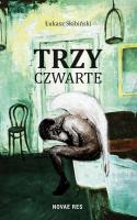 Trzy czwarte. Autor: Skibiński Łukasz. SmakLiter.pl Okładka książki Trzy czwarte
