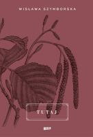 Tutaj TW w.2015. Autor: Wisława Szymborska. SmakLiter.pl Okładka książki Tutaj TW w.2015