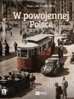 W powojennej Polsce 1945-1948. Autor: Łozińska Maja, Łoziński Jan. SmakLiter.pl Okładka książki W powojennej Polsce 1945-1948