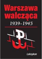Okładka książki Warszawa walczy 1939-1945. Leksykon